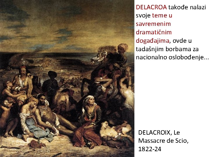 DELACROA takođe nalazi svoje teme u savremenim dramatičnim događajima, ovde u tadašnjim borbama za