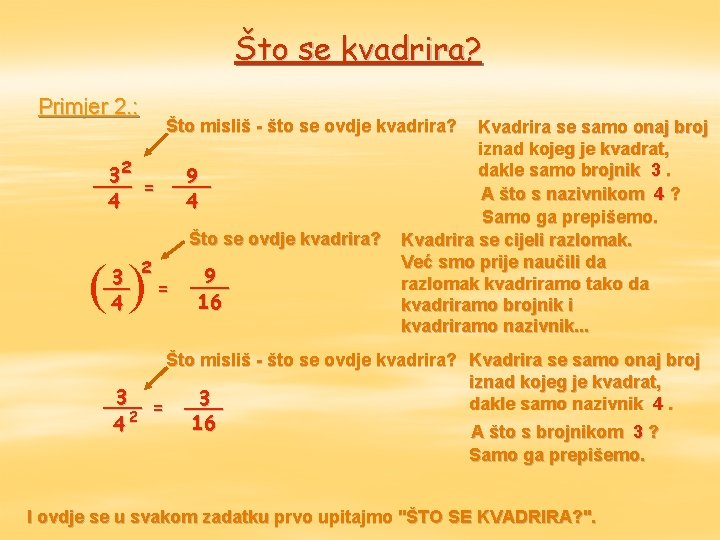 Što se kvadrira? Primjer 2. : Što misliš - što se ovdje kvadrira? 32