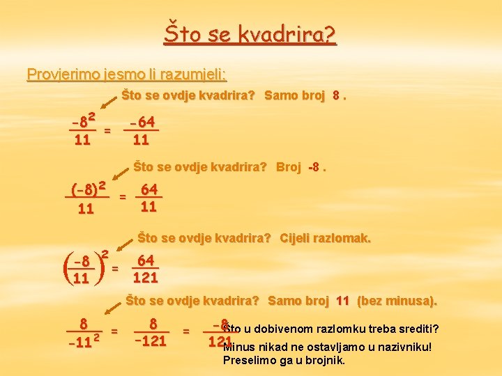 Što se kvadrira? Provjerimo jesmo li razumjeli: Što se ovdje kvadrira? Samo broj 8.