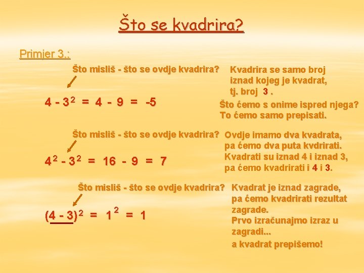 Što se kvadrira? Primjer 3. : Što misliš - što se ovdje kvadrira? 4