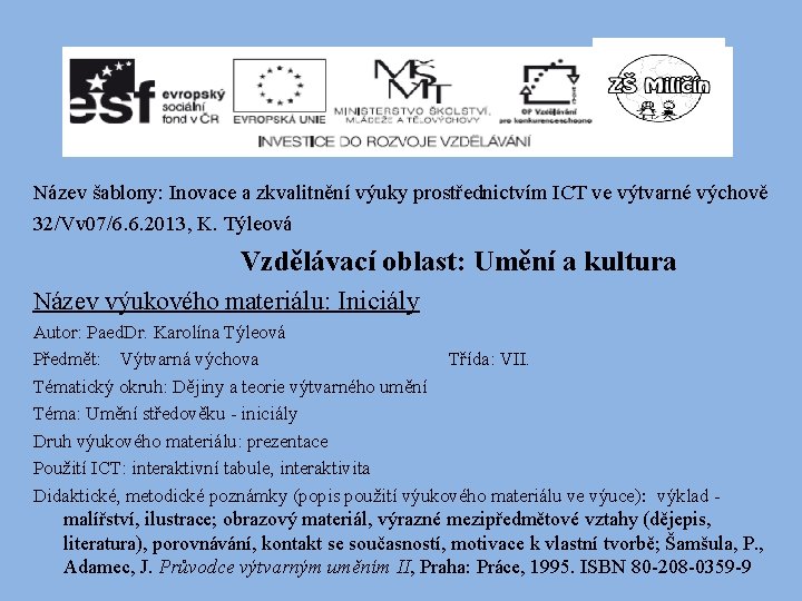 Název šablony: Inovace a zkvalitnění výuky prostřednictvím ICT ve výtvarné výchově 32/Vv 07/6. 6.