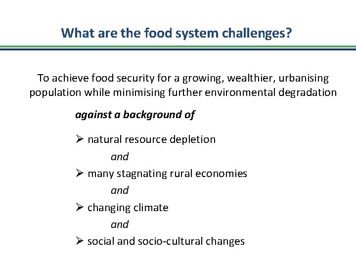 What are the food system challenges? To achieve food security for a growing, wealthier,