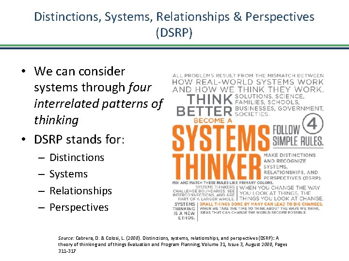 Distinctions, Systems, Relationships & Perspectives (DSRP) • We can consider systems through four interrelated