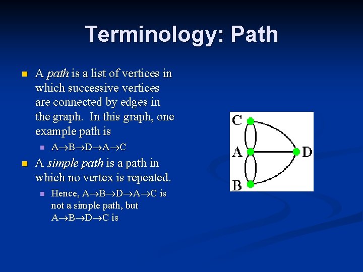 Terminology: Path n A path is a list of vertices in which successive vertices