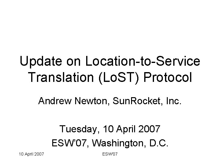 Update on Location-to-Service Translation (Lo. ST) Protocol Andrew Newton, Sun. Rocket, Inc. Tuesday, 10