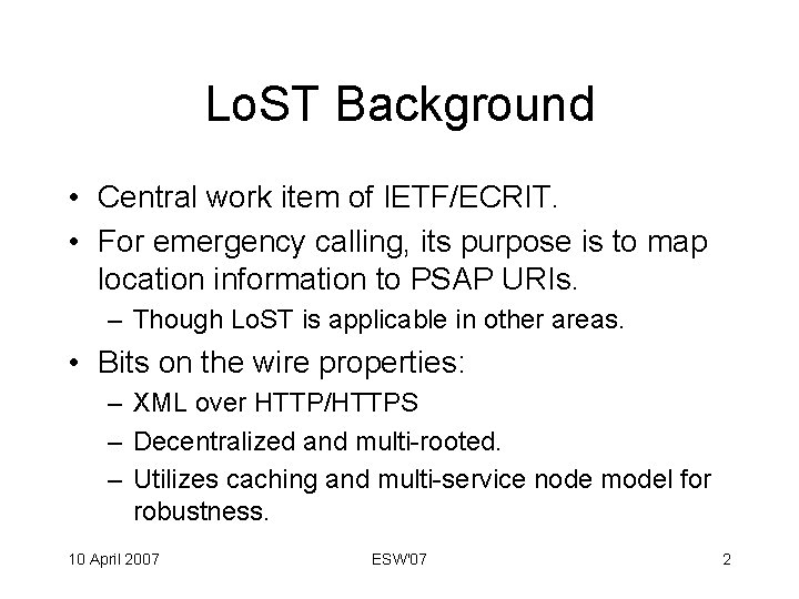 Lo. ST Background • Central work item of IETF/ECRIT. • For emergency calling, its