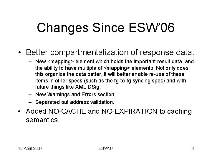 Changes Since ESW’ 06 • Better compartmentalization of response data: – New <mapping> element