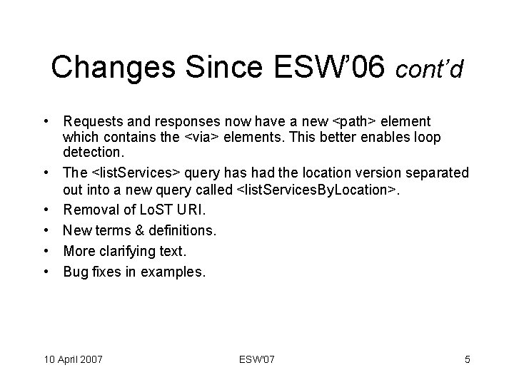Changes Since ESW’ 06 cont’d • Requests and responses now have a new <path>