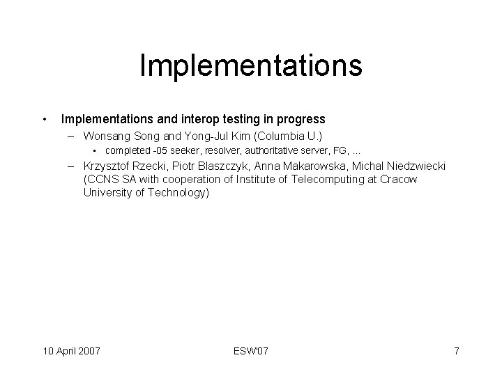 Implementations • Implementations and interop testing in progress – Wonsang Song and Yong-Jul Kim