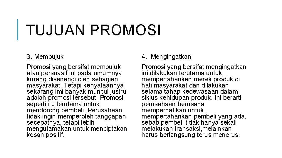 TUJUAN PROMOSI 3. Membujuk 4. Mengingatkan Promosi yang bersifat membujuk atau persuasif ini pada