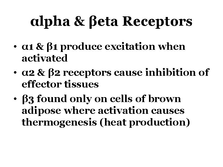 αlpha & βeta Receptors • α 1 & β 1 produce excitation when activated