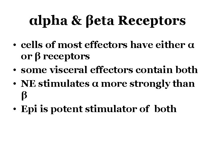 αlpha & βeta Receptors • cells of most effectors have either α or β