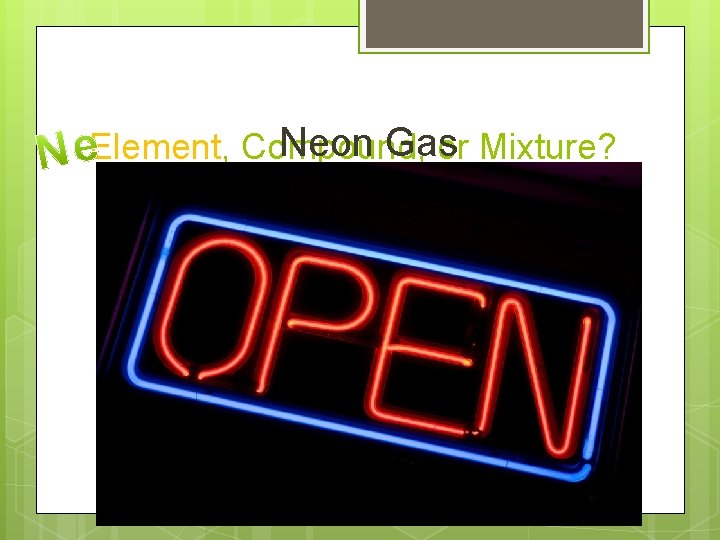 Neon Gas Element, Compound, or Mixture? 