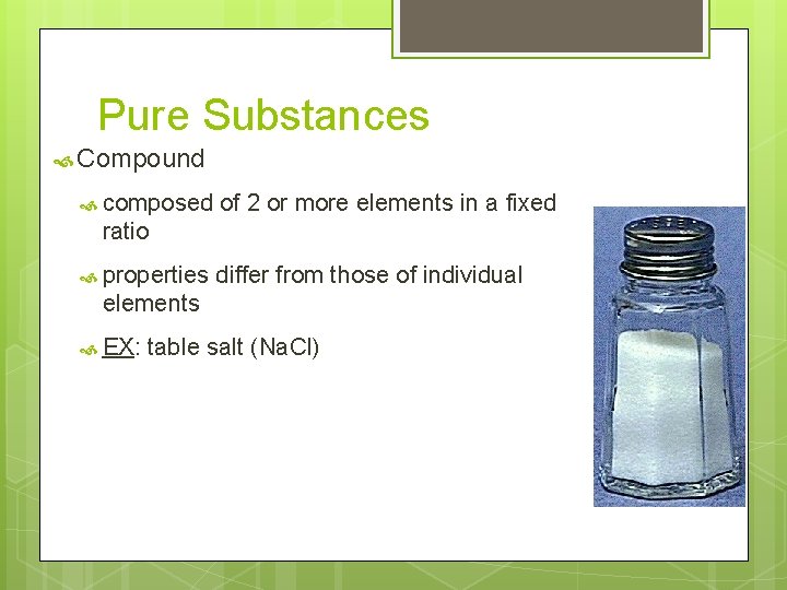 Pure Substances Compound composed of 2 or more elements in a fixed ratio properties