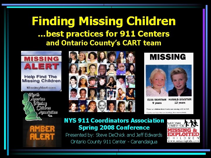 Finding Missing Children …best practices for 911 Centers and Ontario County’s CART team NYS