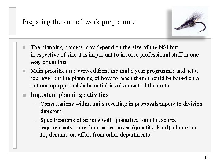Preparing the annual work programme n n n The planning process may depend on