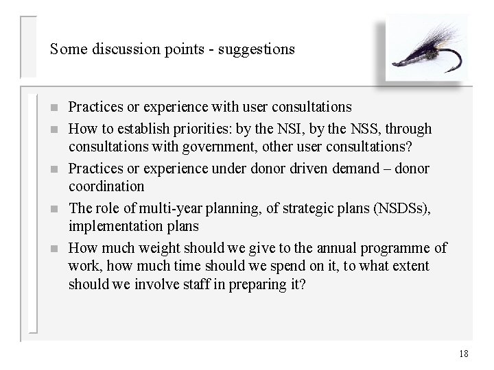 Some discussion points - suggestions n n n Practices or experience with user consultations