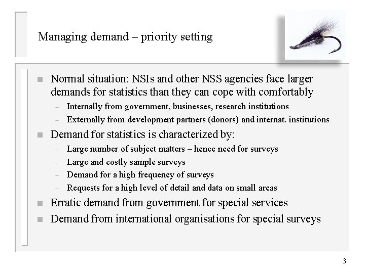 Managing demand – priority setting n Normal situation: NSIs and other NSS agencies face