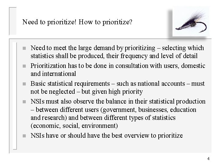 Need to prioritize! How to prioritize? n n n Need to meet the large