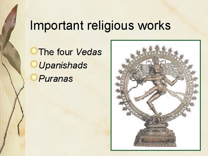Important religious works The four Vedas Upanishads Puranas 