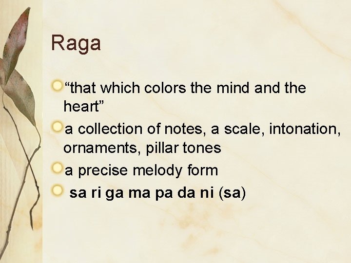 Raga “that which colors the mind and the heart” a collection of notes, a