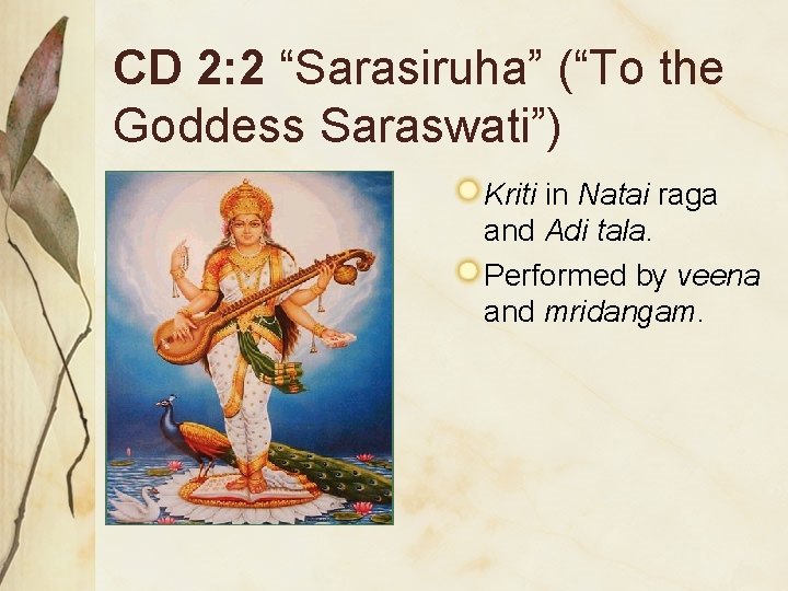 CD 2: 2 “Sarasiruha” (“To the Goddess Saraswati”) Kriti in Natai raga and Adi