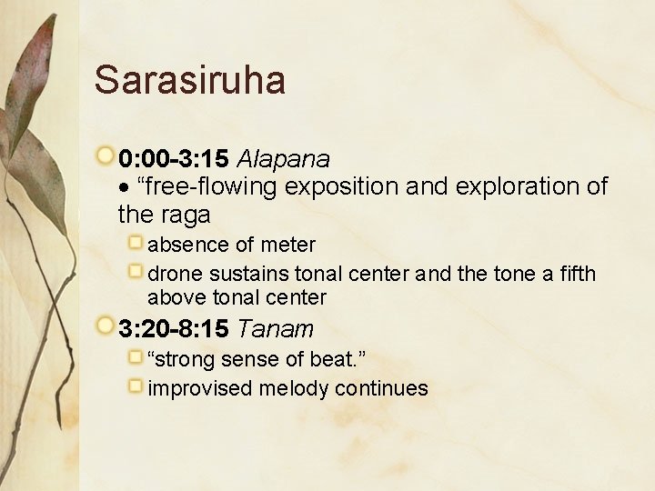 Sarasiruha 0: 00 -3: 15 Alapana “free-flowing exposition and exploration of the raga absence