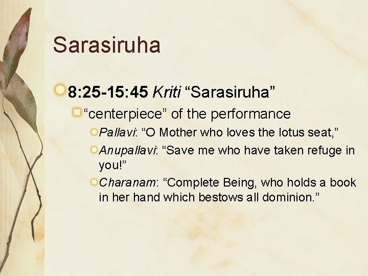 Sarasiruha 8: 25 -15: 45 Kriti “Sarasiruha” “centerpiece” of the performance Pallavi: “O Mother