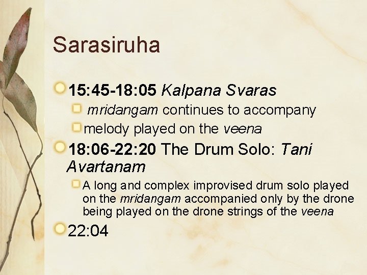 Sarasiruha 15: 45 -18: 05 Kalpana Svaras mridangam continues to accompany melody played on