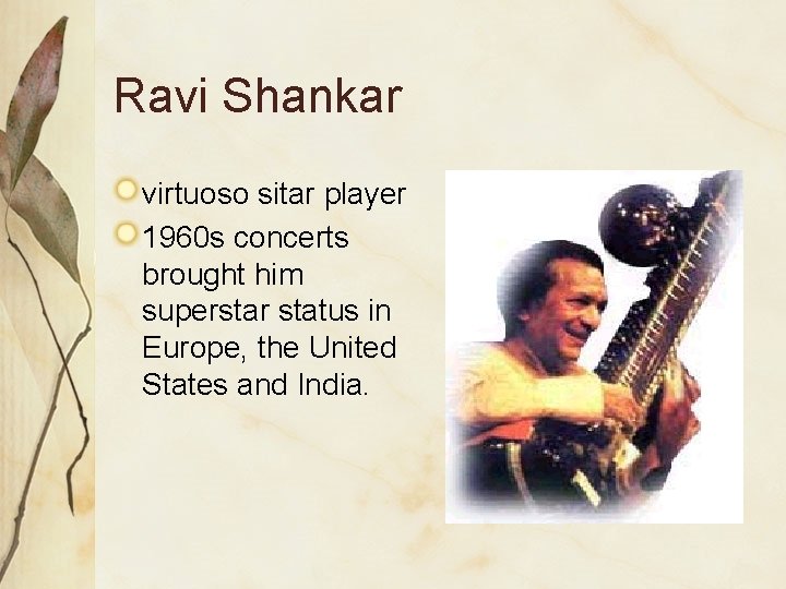 Ravi Shankar virtuoso sitar player 1960 s concerts brought him superstar status in Europe,