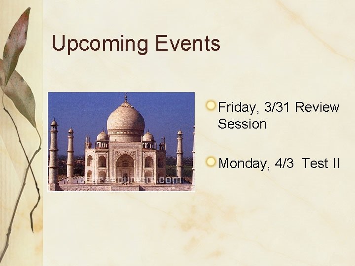 Upcoming Events Friday, 3/31 Review Session Monday, 4/3 Test II 