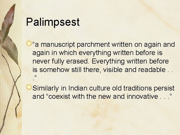 Palimpsest “a manuscript parchment written on again and again in which everything written before