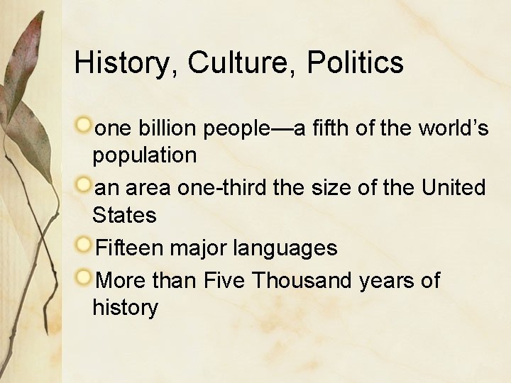 History, Culture, Politics one billion people—a fifth of the world’s population an area one-third
