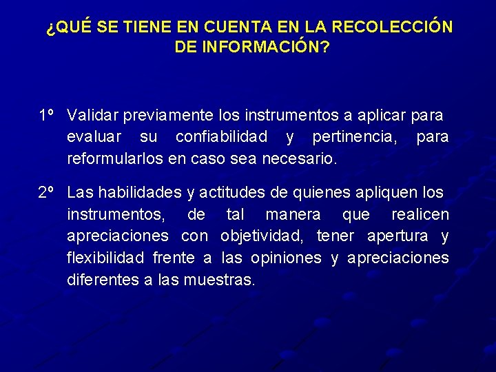 ¿QUÉ SE TIENE EN CUENTA EN LA RECOLECCIÓN DE INFORMACIÓN? 1º Validar previamente los