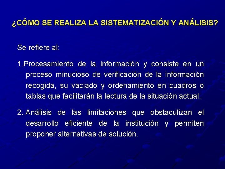 ¿CÓMO SE REALIZA LA SISTEMATIZACIÓN Y ANÁLISIS? Se refiere al: 1. Procesamiento de la