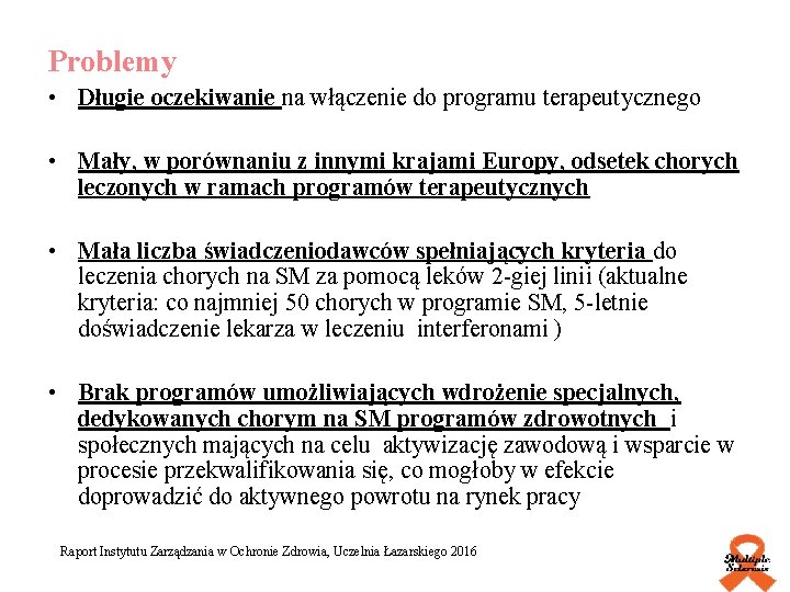 Problemy • Długie oczekiwanie na włączenie do programu terapeutycznego • Mały, w porównaniu z