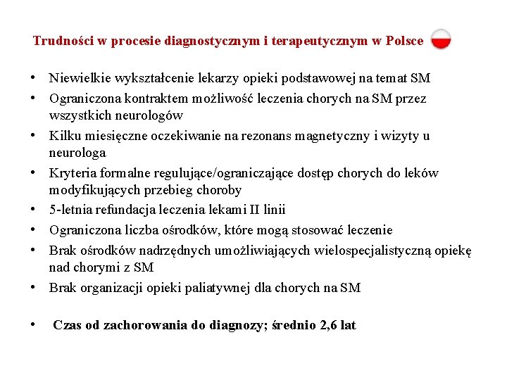 Trudności w procesie diagnostycznym i terapeutycznym w Polsce • Niewielkie wykształcenie lekarzy opieki podstawowej