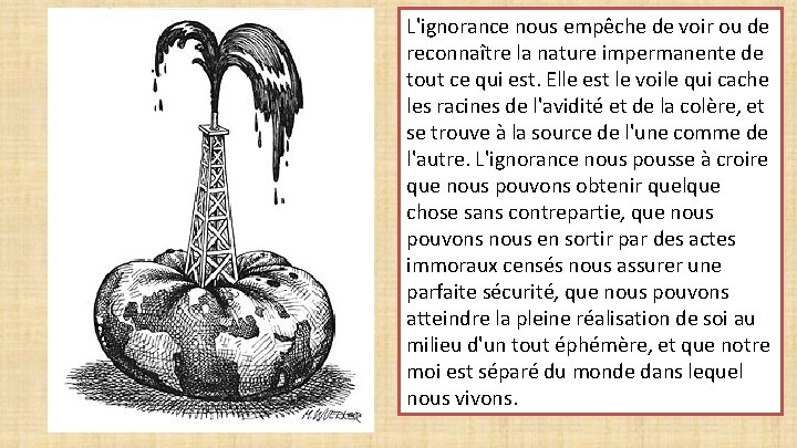 L'ignorance nous empêche de voir ou de reconnaître la nature impermanente de tout ce