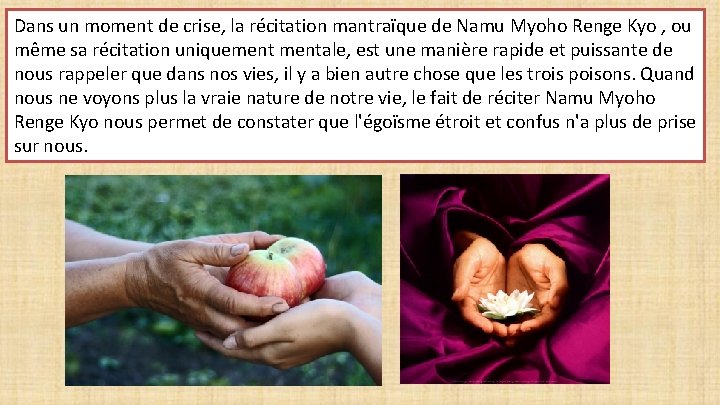 Dans un moment de crise, la récitation mantraïque de Namu Myoho Renge Kyo ,