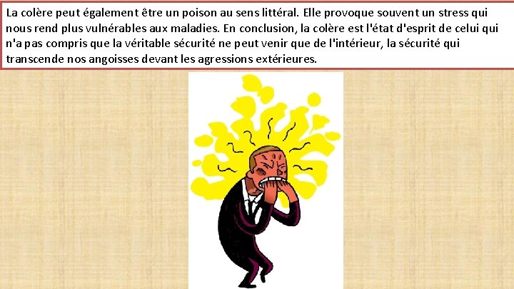 La colère peut également être un poison au sens littéral. Elle provoque souvent un