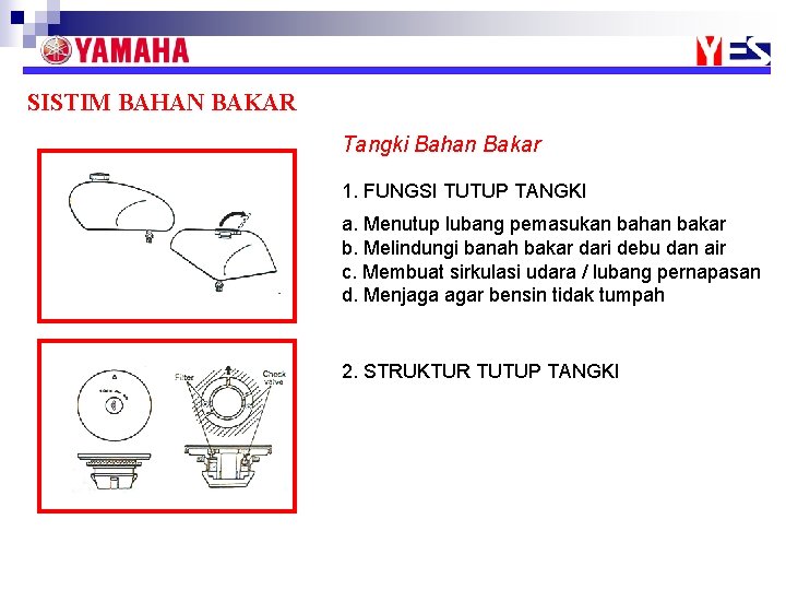 SISTIM BAHAN BAKAR Tangki Bahan Bakar 1. FUNGSI TUTUP TANGKI a. Menutup lubang pemasukan