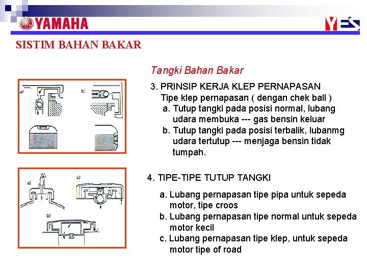 SISTIM BAHAN BAKAR Tangki Bahan Bakar 3. PRINSIP KERJA KLEP PERNAPASAN Tipe klep pernapasan