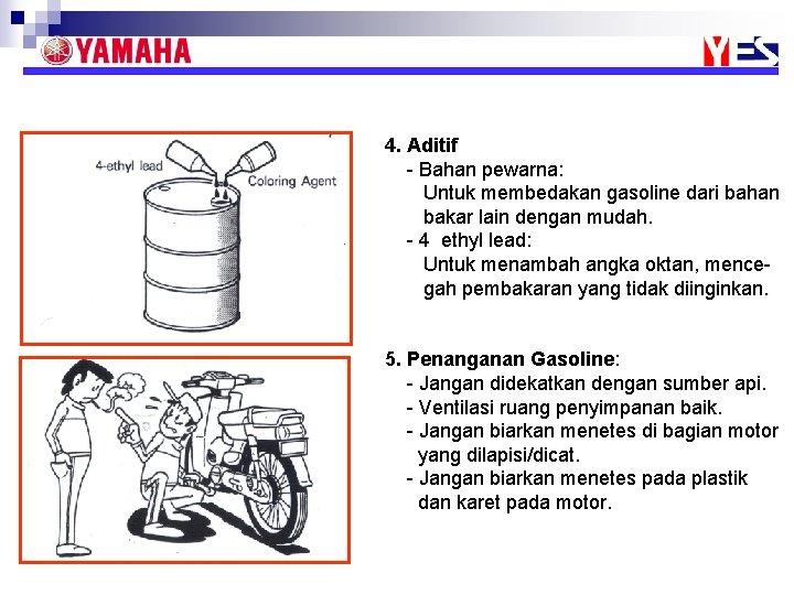 4. Aditif - Bahan pewarna: Untuk membedakan gasoline dari bahan bakar lain dengan mudah.