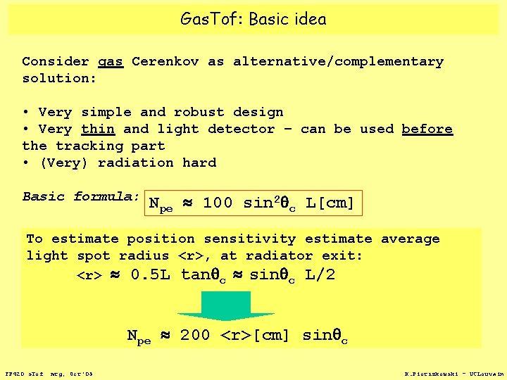 Gas. Tof: Basic idea Consider gas Cerenkov as alternative/complementary solution: • Very simple and