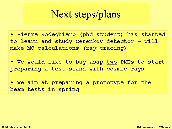 Next steps/plans • Pierre Rodeghiero (phd student) has started to learn and study Cerenkov