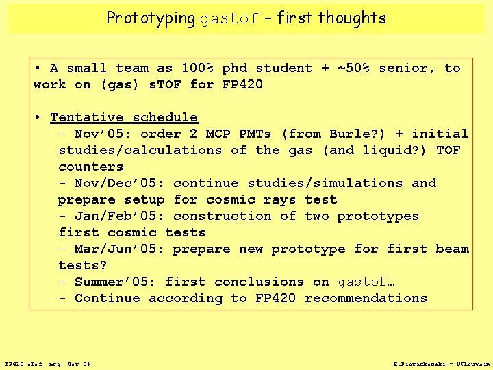 Prototyping gastof – first thoughts • A small team as 100% phd student +