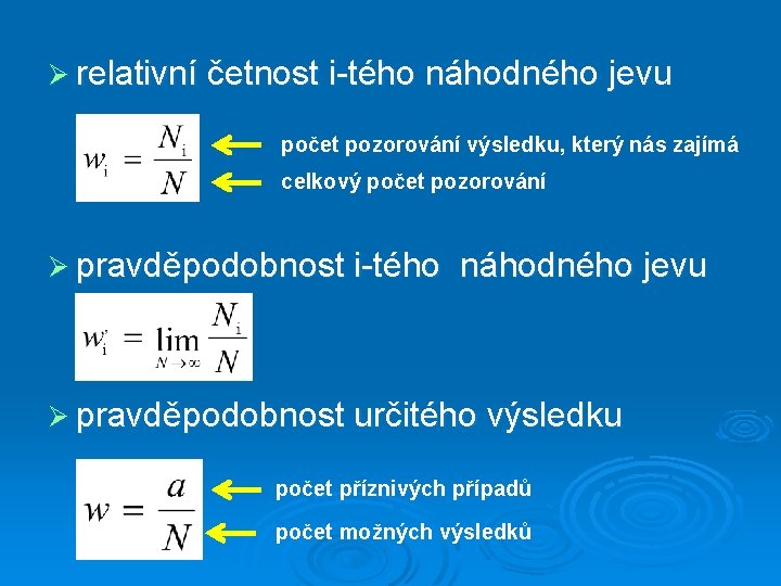 Ø relativní četnost i-tého náhodného jevu počet pozorování výsledku, který nás zajímá celkový počet