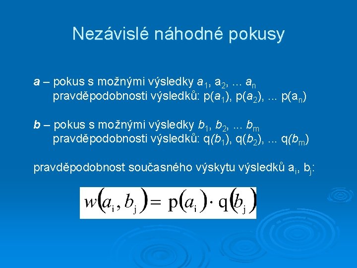 Nezávislé náhodné pokusy a – pokus s možnými výsledky a 1, a 2, .