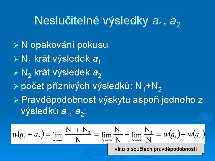 Neslučitelné výsledky a 1, a 2 Ø N opakování pokusu Ø N 1 krát