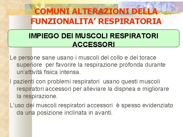 COMUNI ALTERAZIONI DELLA FUNZIONALITA’ RESPIRATORIA IMPIEGO DEI MUSCOLI RESPIRATORI ACCESSORI Le persone sane usano